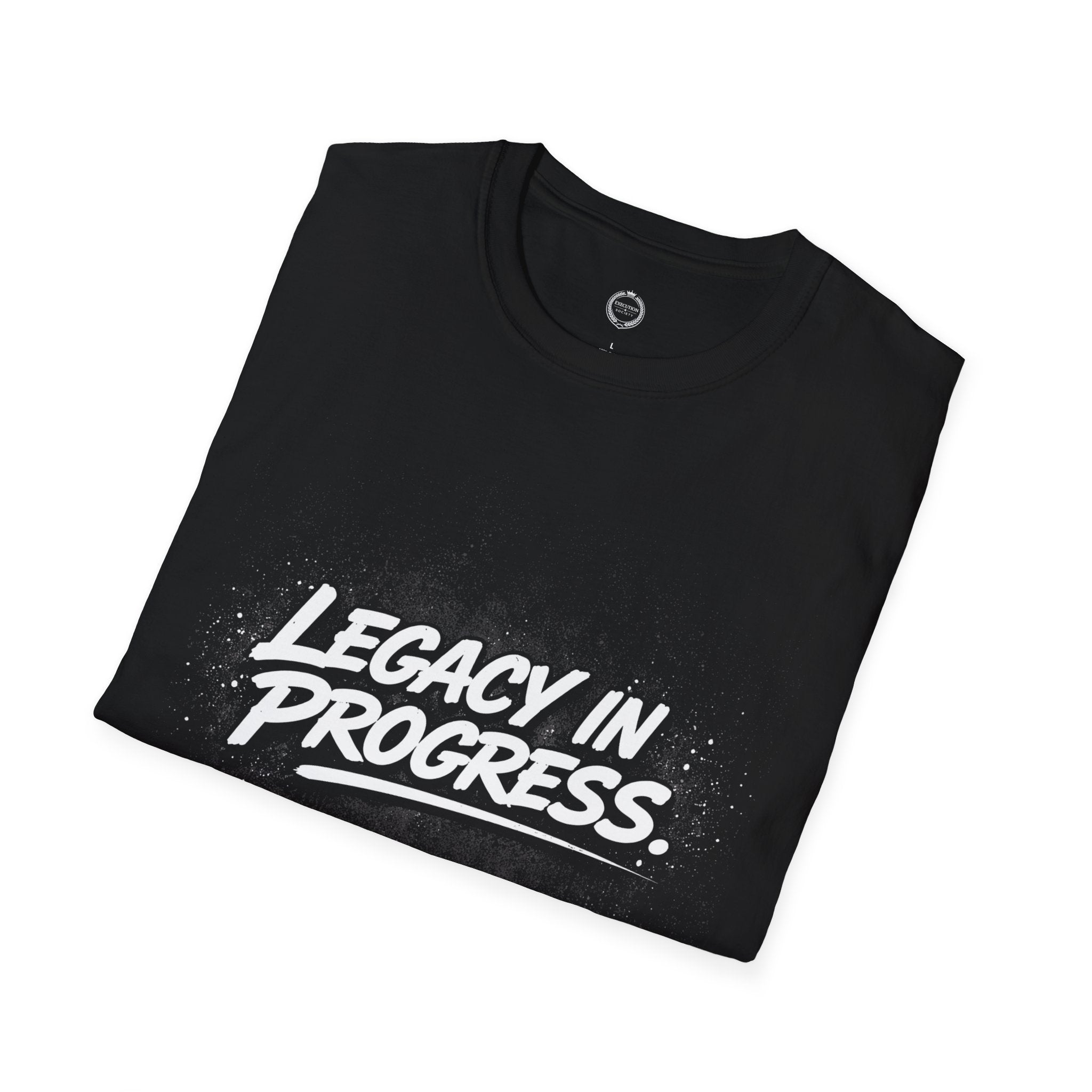 “LEGACY IN PROGRESS.”-Execution Society Tee
