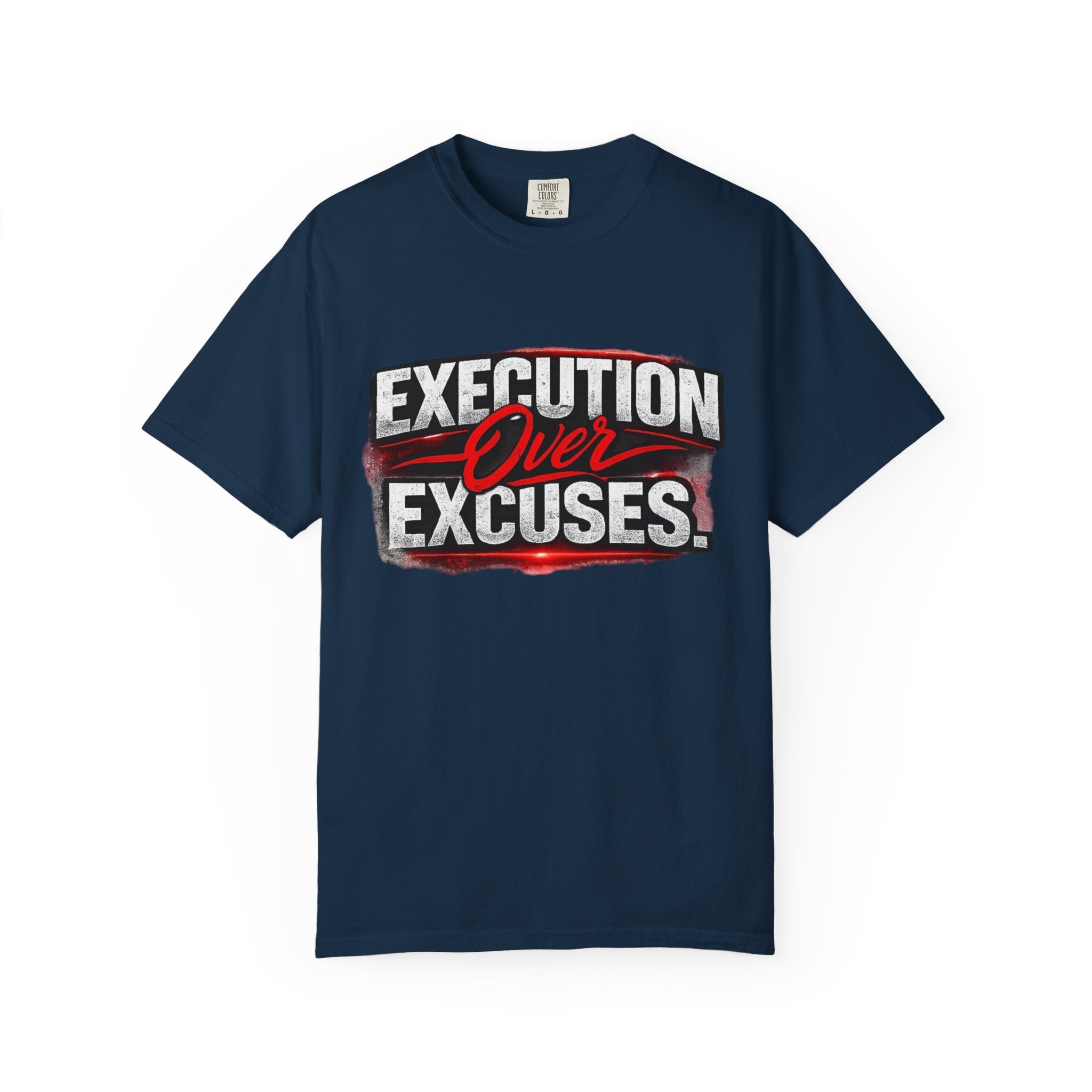 “EXECUTION OVER EXCUSES.”-Execution Society Tee