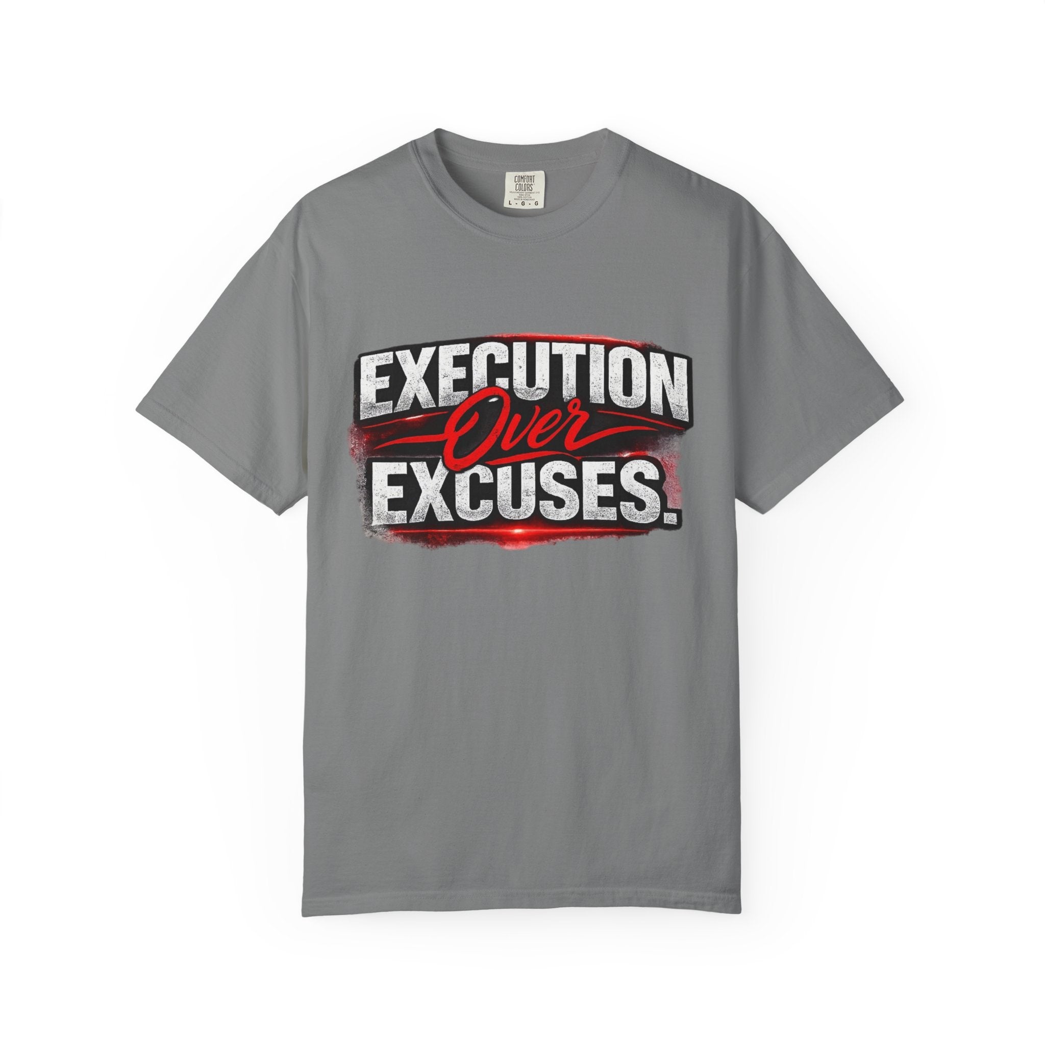 “EXECUTION OVER EXCUSES.”-Execution Society Tee