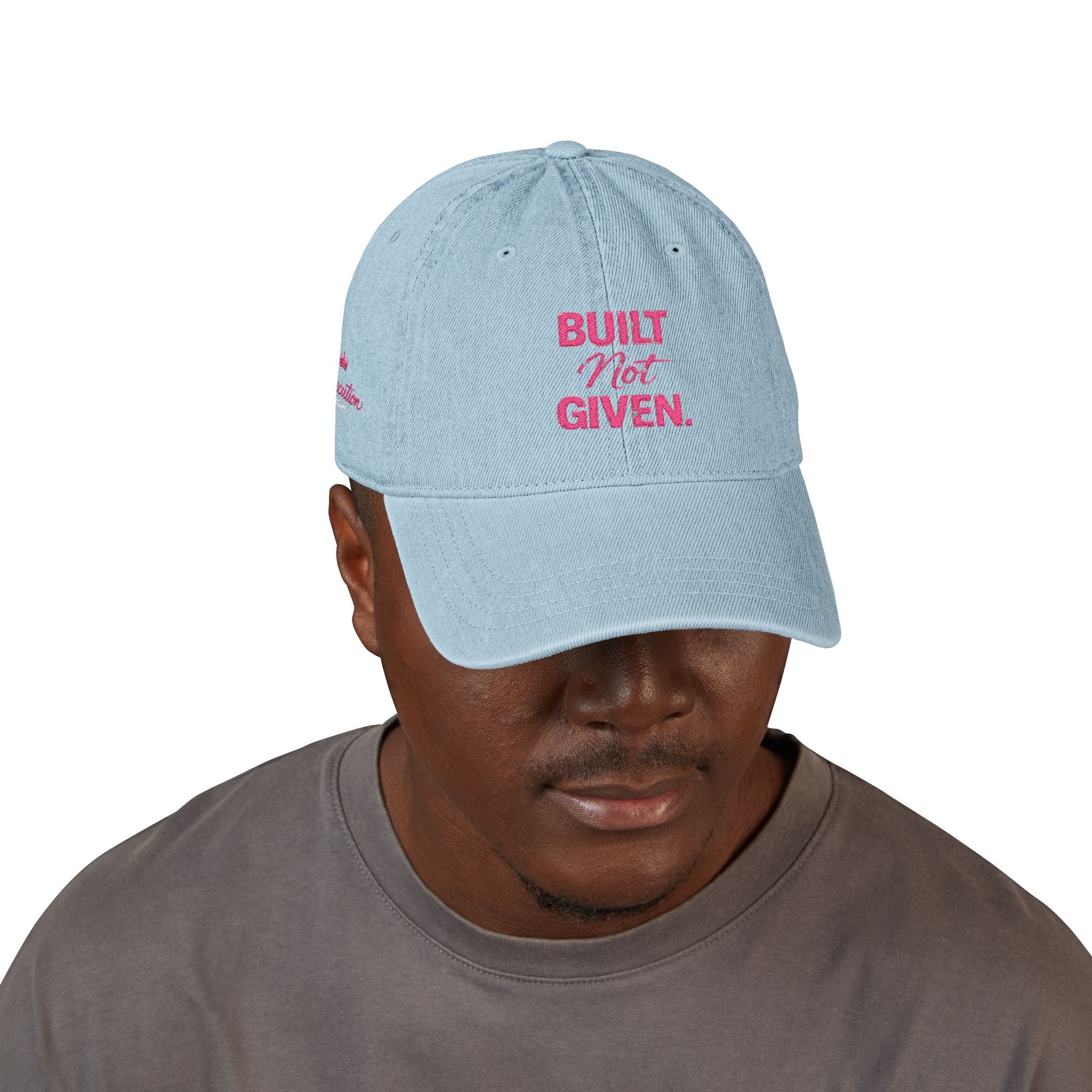 “BUILT NOT GIVEN.” Mindset Apparel - Embroidered Motivational cap