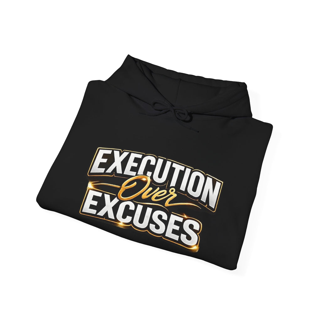 “EXECUTION OVER EXCUES.”-Execution Society Hoodie