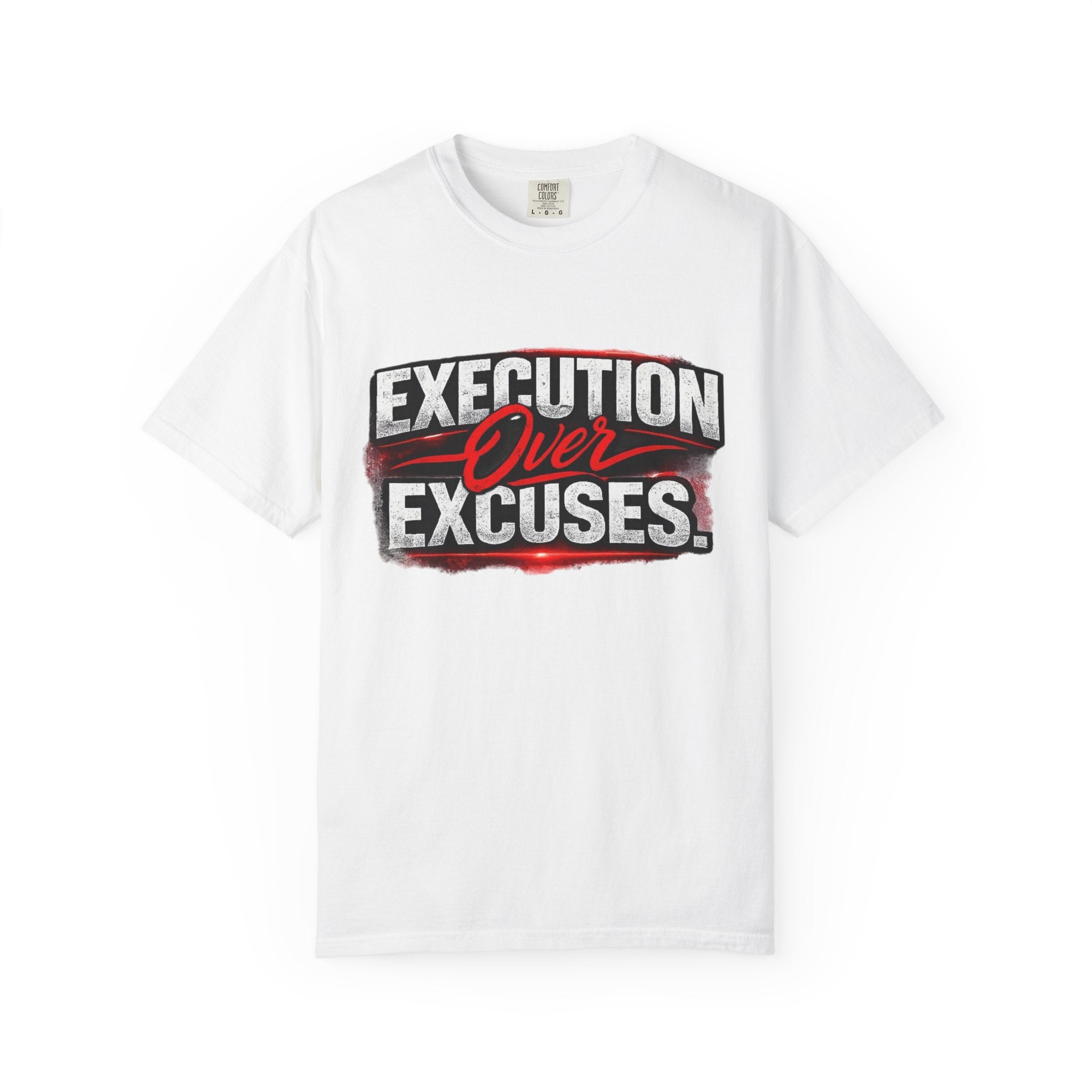 “EXECUTION OVER EXCUSES.”-Execution Society Tee