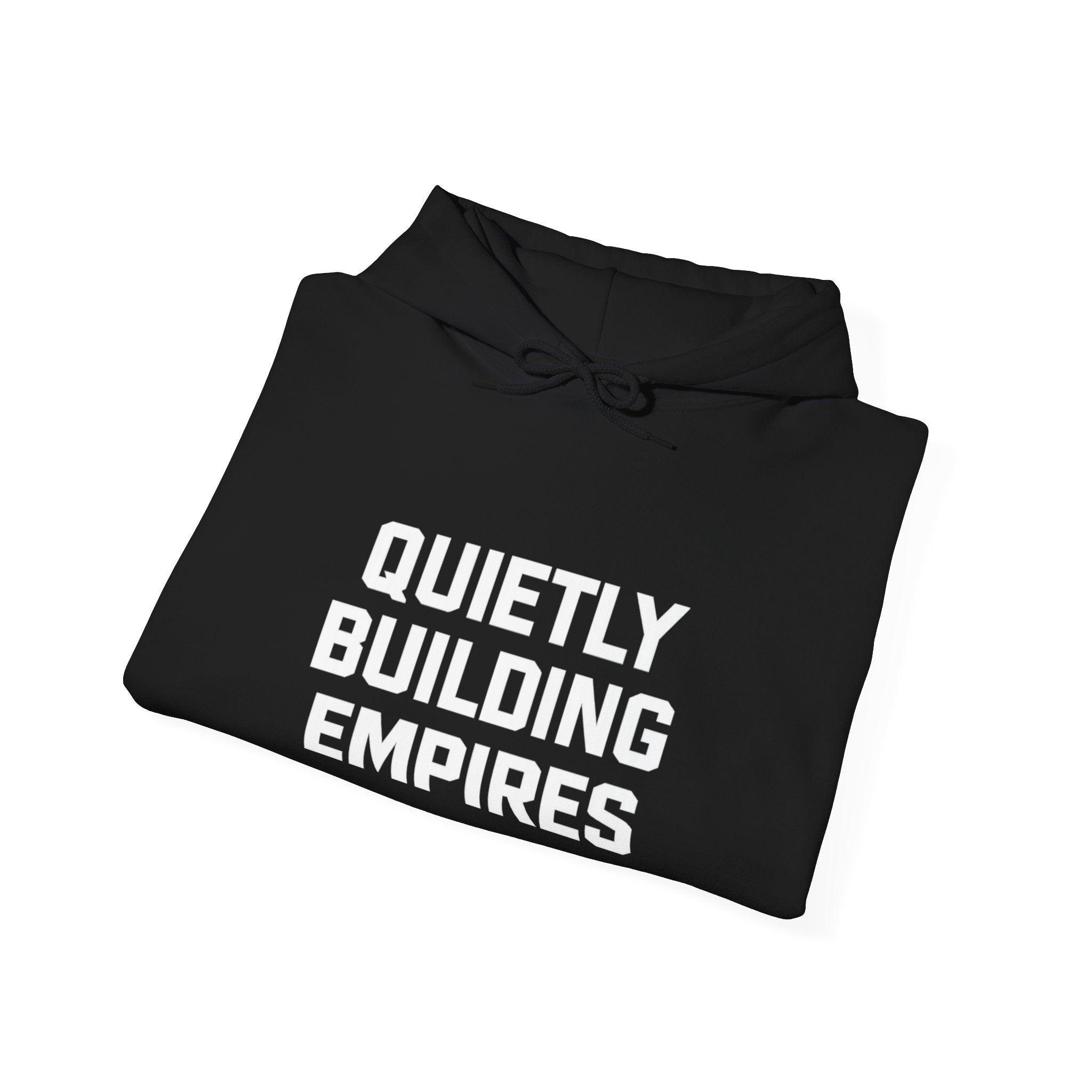 “QUIETLY BUILDING EMPIRES.” -Execution Society Hoodie