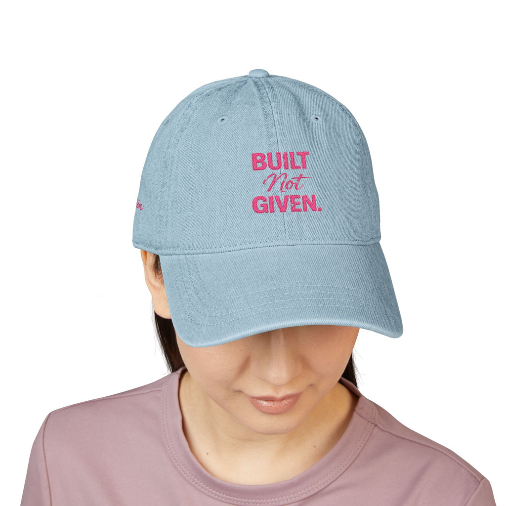 “BUILT NOT GIVEN.” Mindset Apparel - Embroidered Motivational cap
