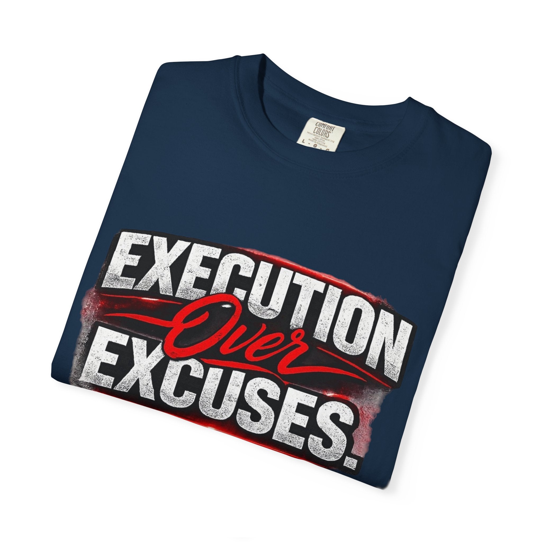 “EXECUTION OVER EXCUSES.”-Execution Society Tee