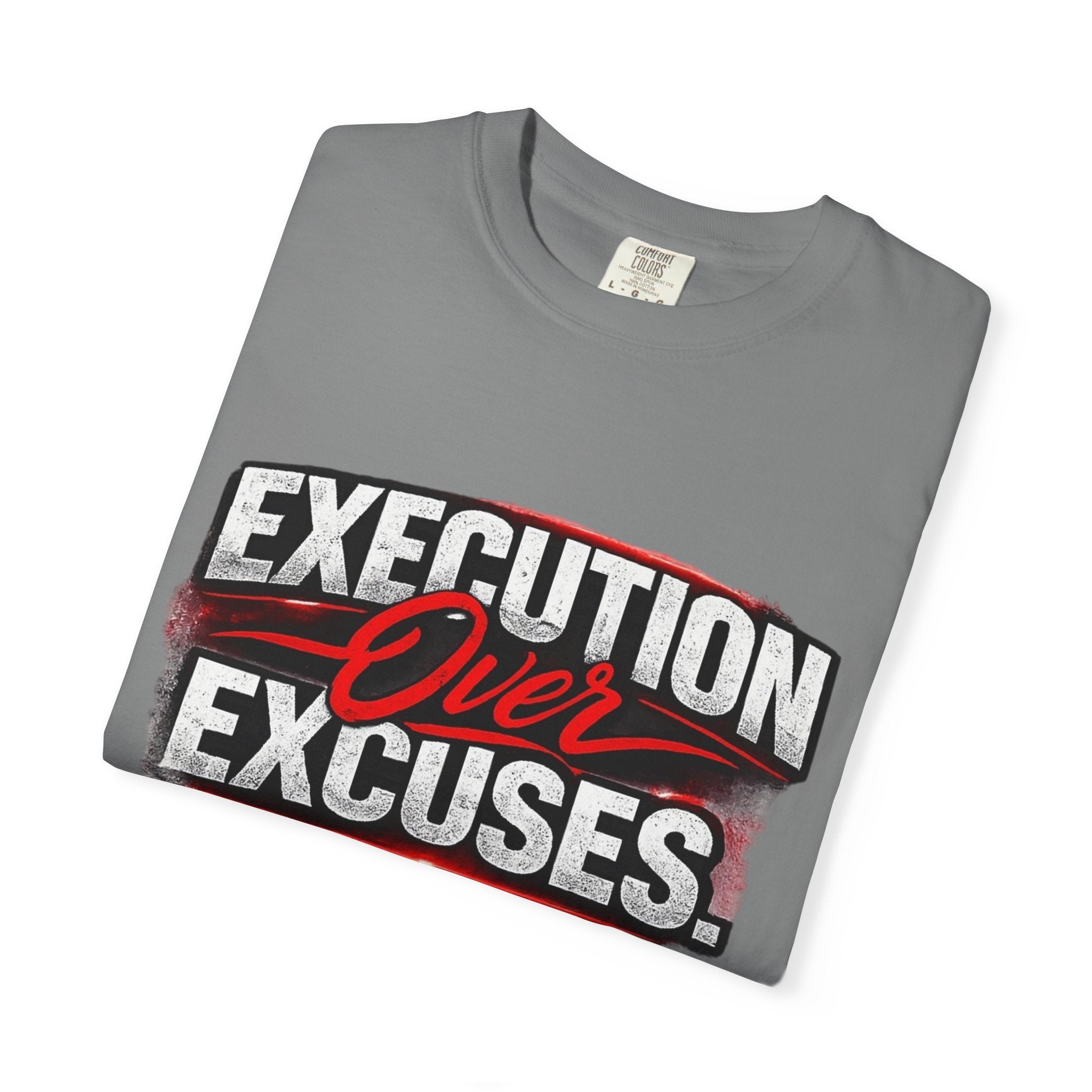 “EXECUTION OVER EXCUSES.”-Execution Society Tee