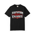 “EXECUTION OVER EXCUSES.”-Execution Society Tee