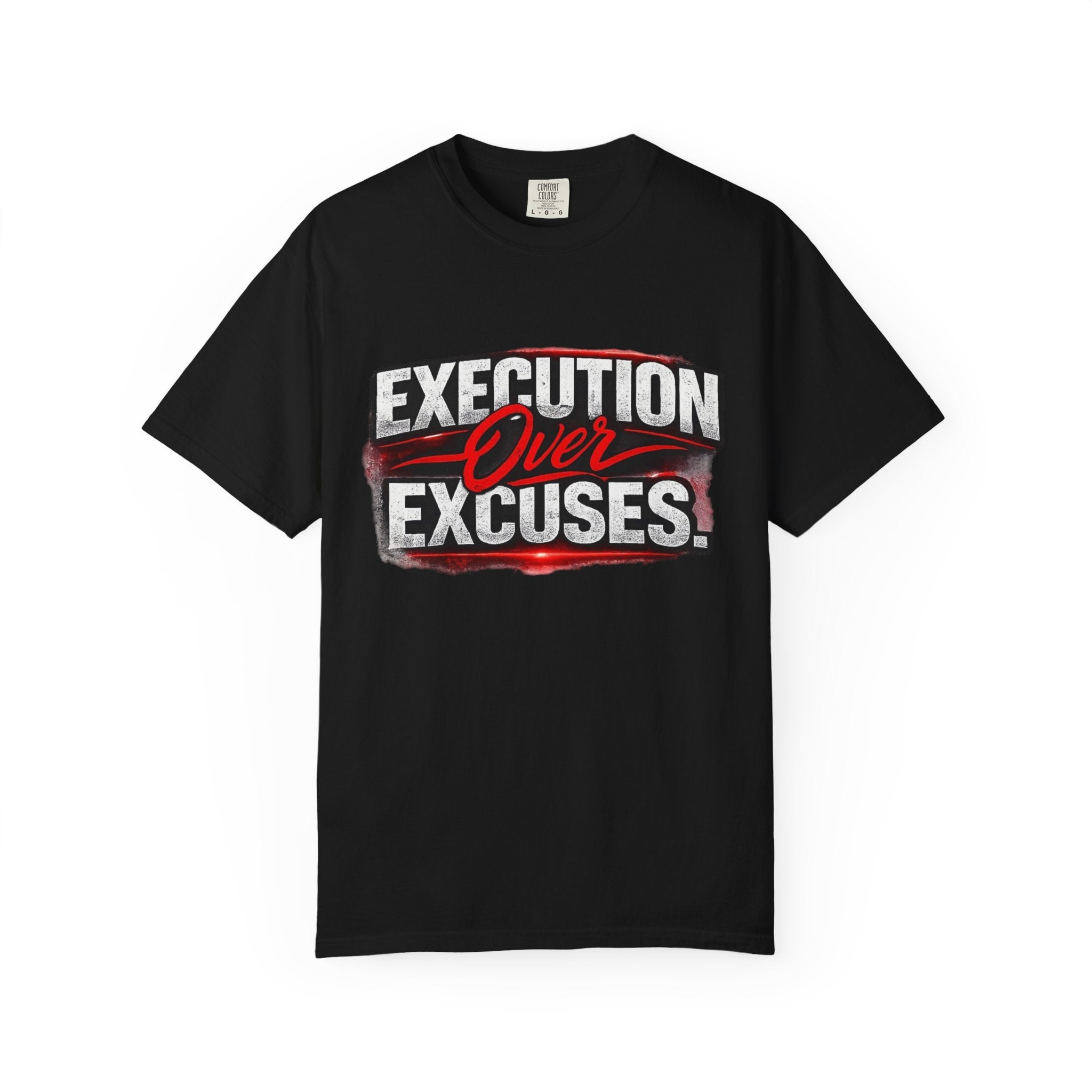 “EXECUTION OVER EXCUSES.”-Execution Society Tee