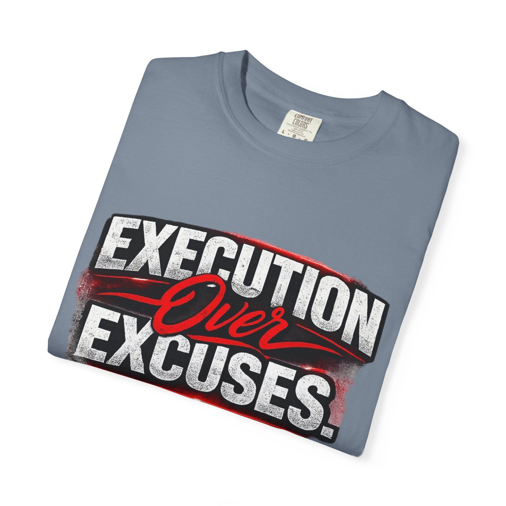 “EXECUTION OVER EXCUSES.”-Execution Society Tee