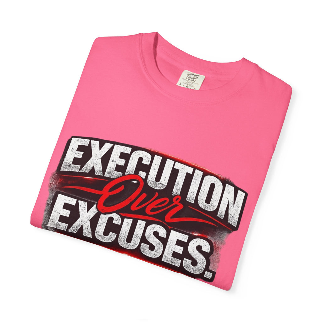 “EXECUTION OVER EXCUSES.”-Execution Society Tee
