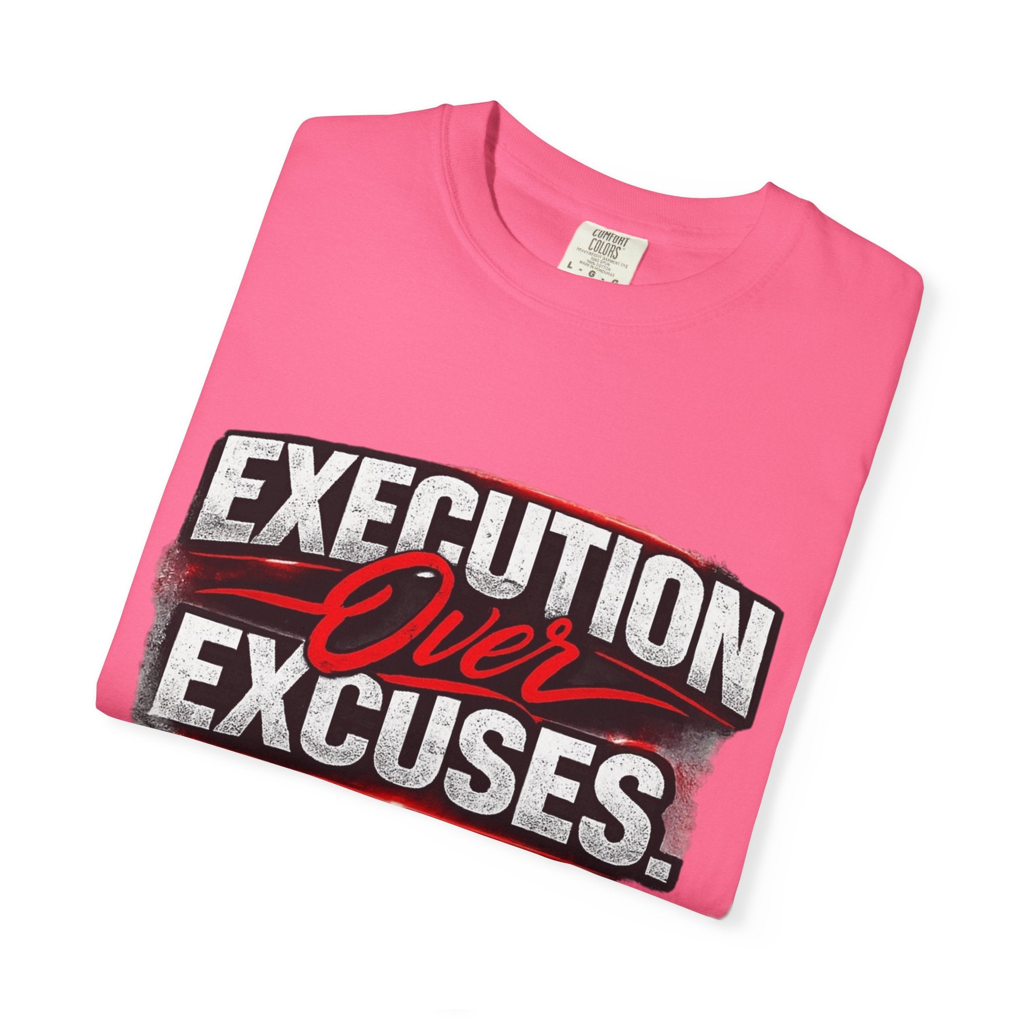“EXECUTION OVER EXCUSES.”-Execution Society Tee