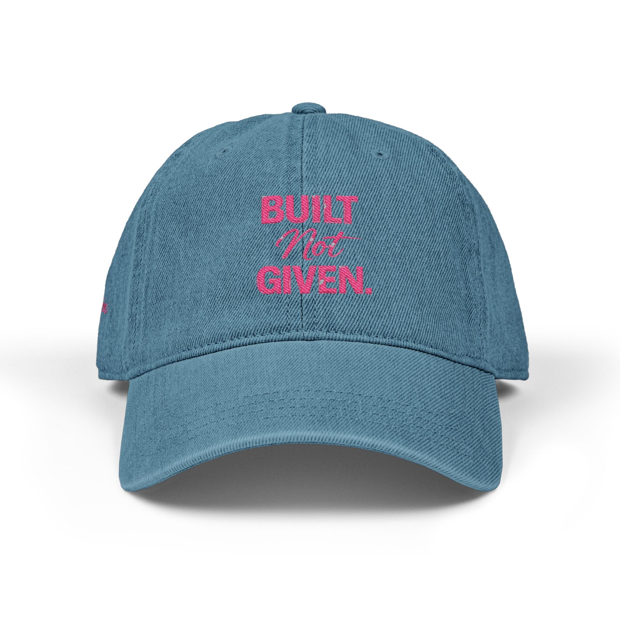“BUILT NOT GIVEN.” Mindset Apparel - Embroidered Motivational cap