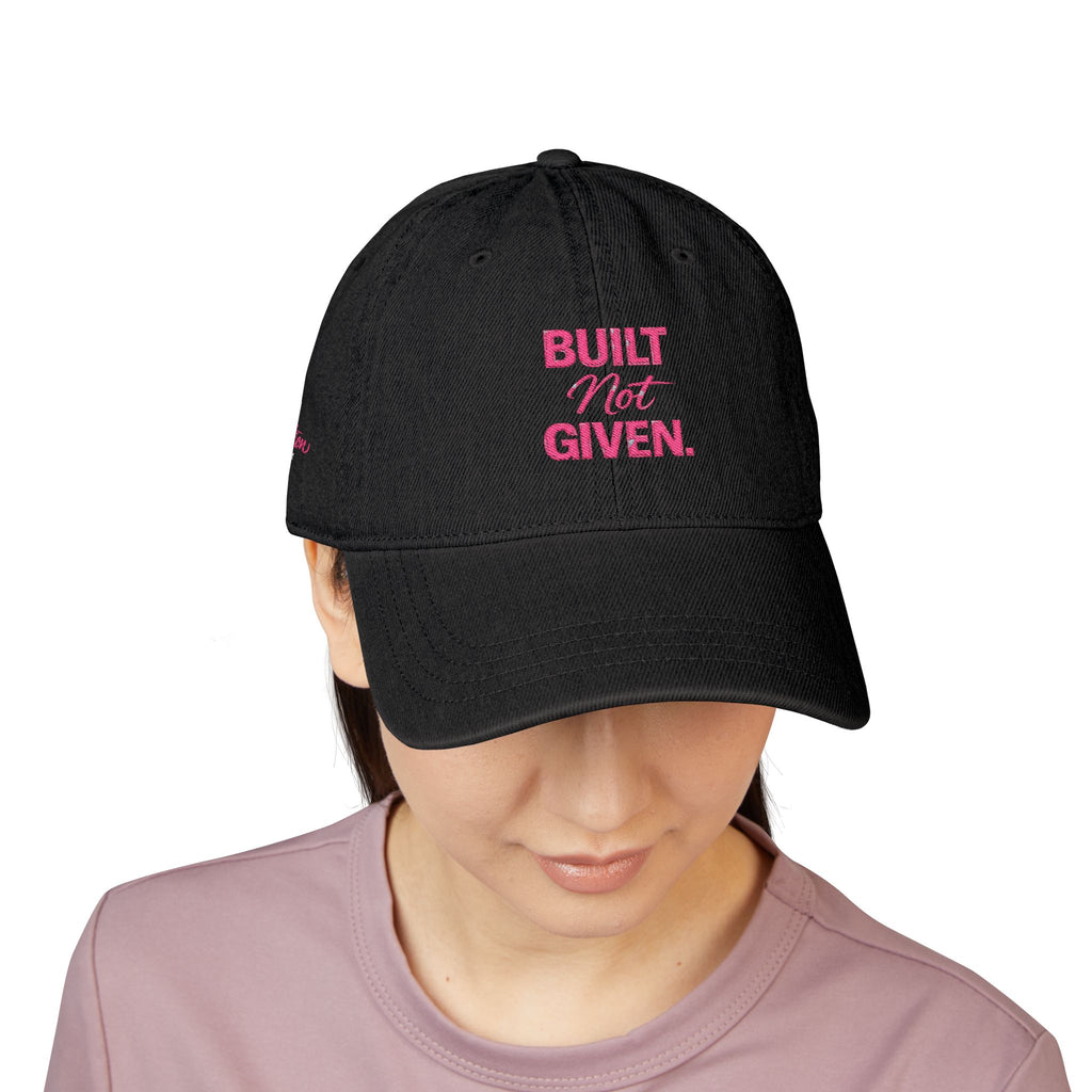 “BUILT NOT GIVEN.” Mindset Apparel - Embroidered Motivational cap