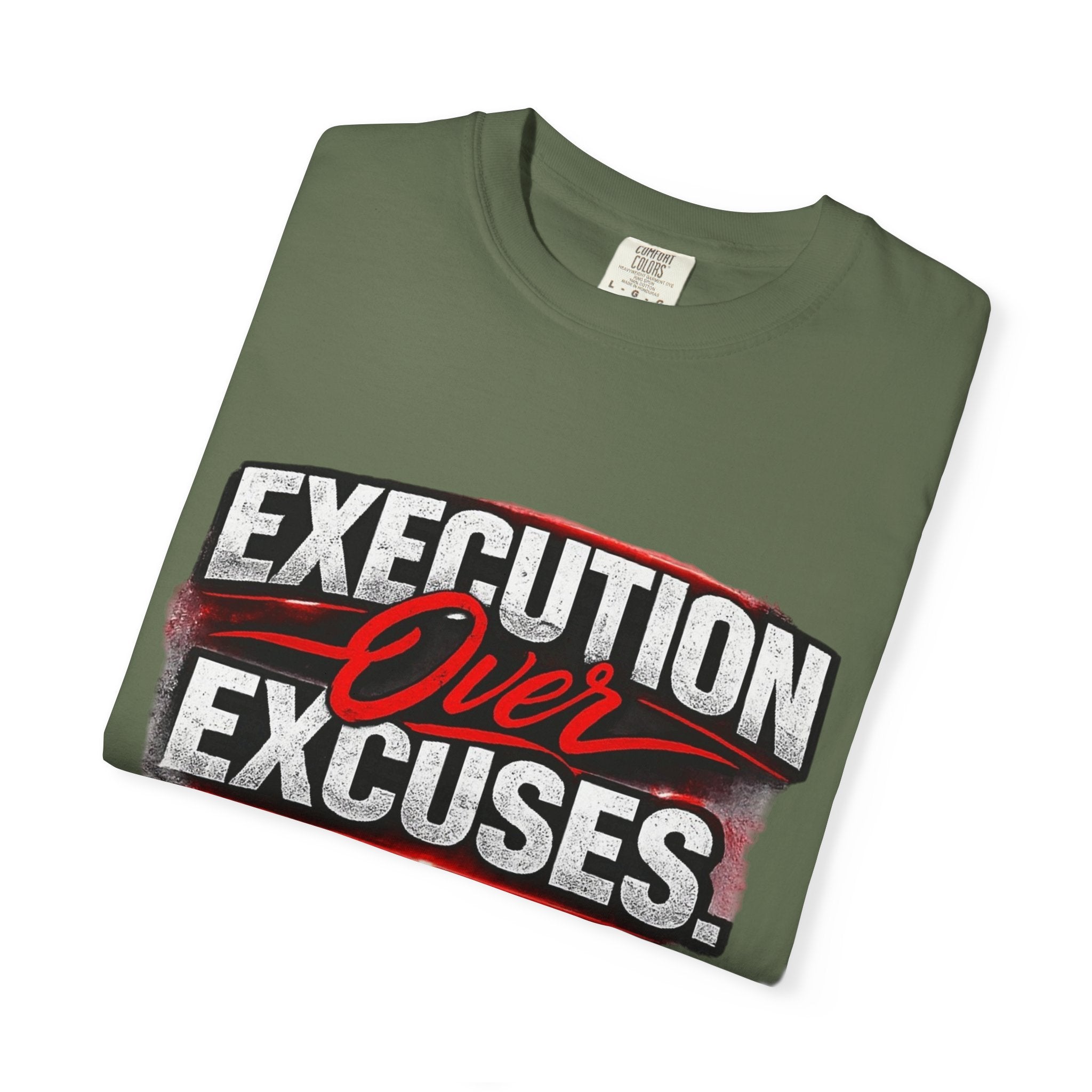 “EXECUTION OVER EXCUSES.”-Execution Society Tee