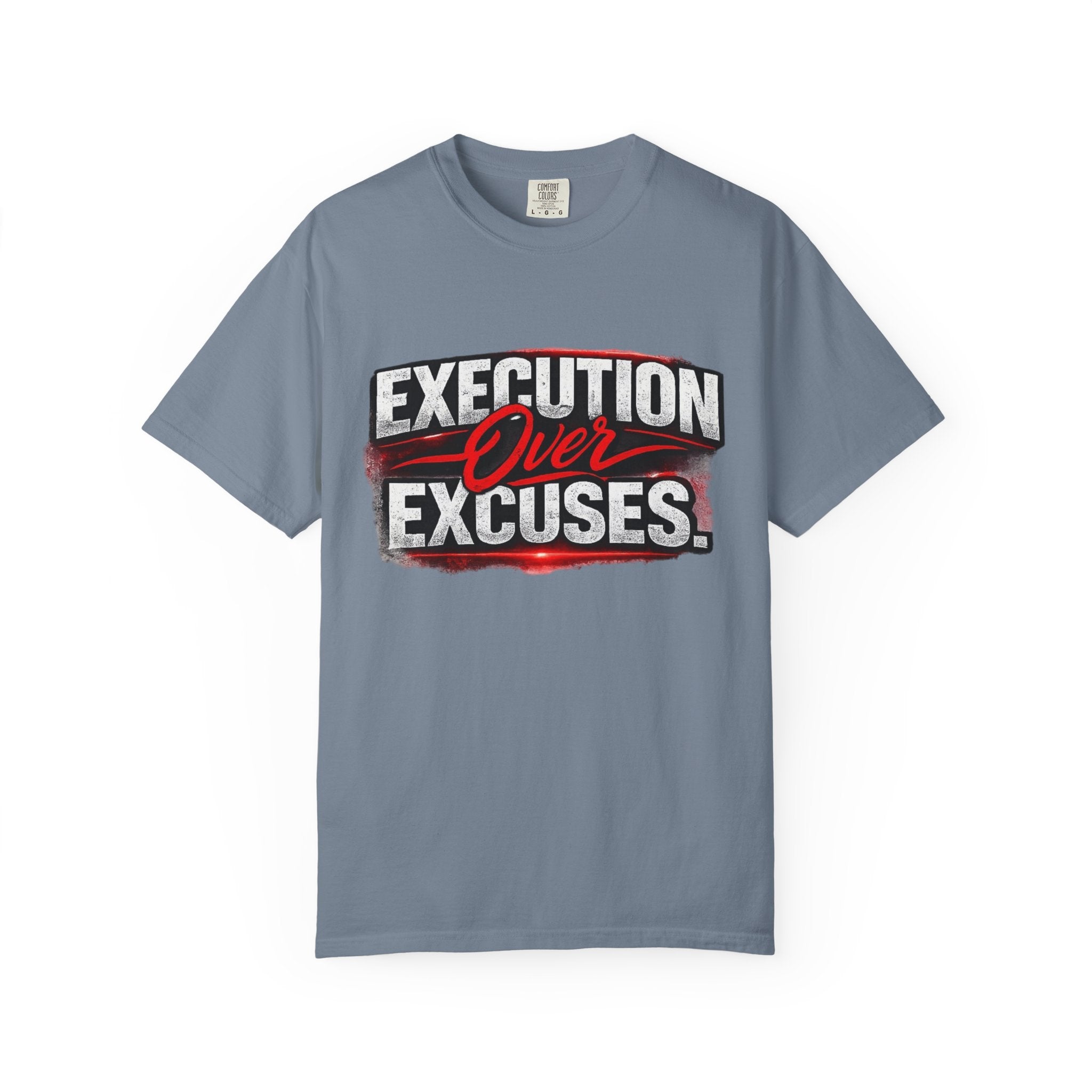 “EXECUTION OVER EXCUSES.”-Execution Society Tee