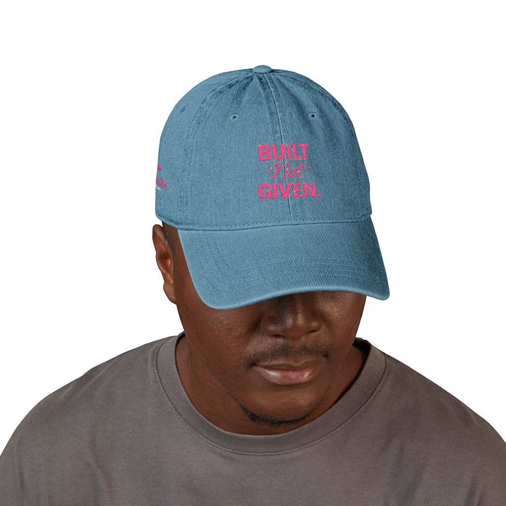 “BUILT NOT GIVEN.” Mindset Apparel - Embroidered Motivational cap