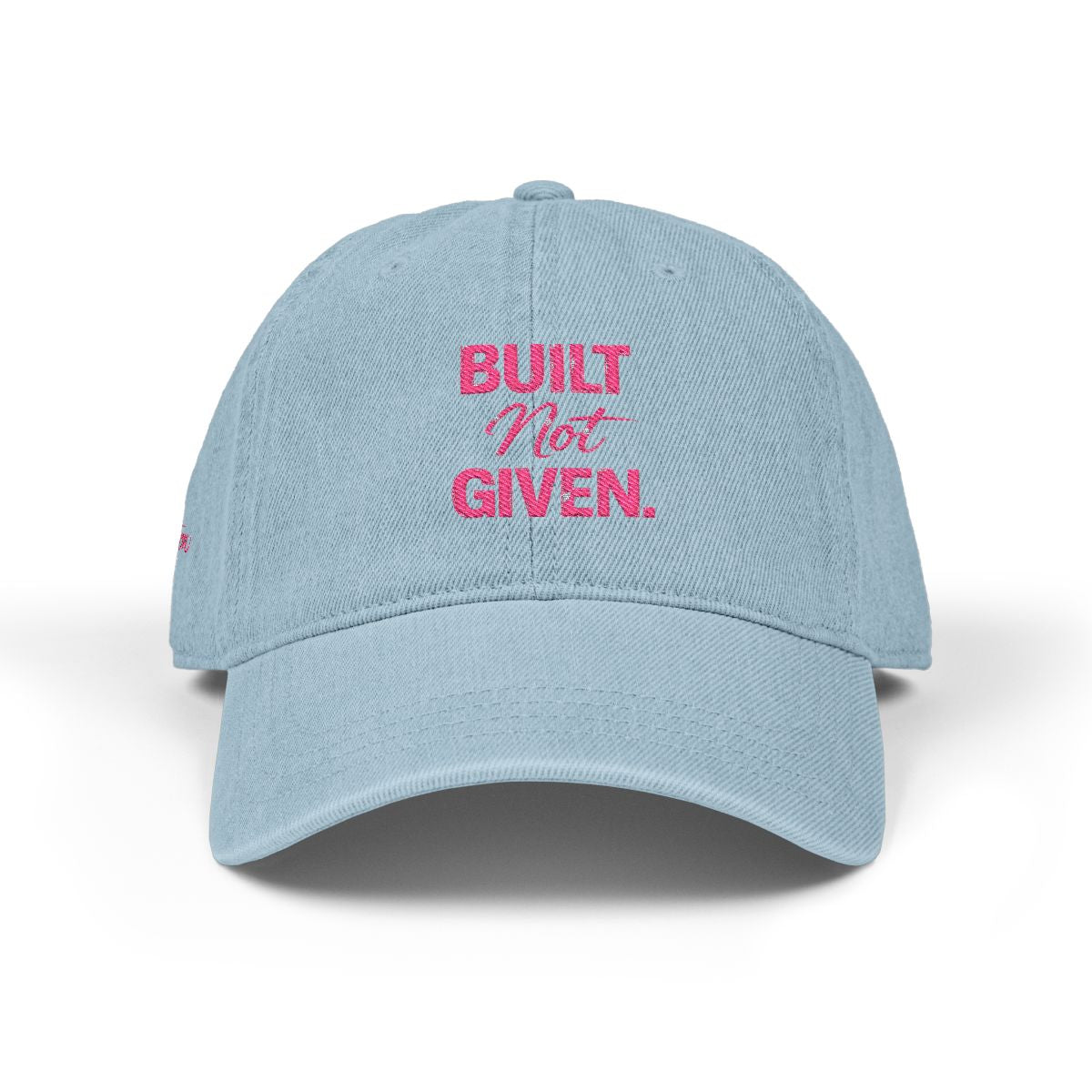 “BUILT NOT GIVEN.” Mindset Apparel - Embroidered Motivational cap