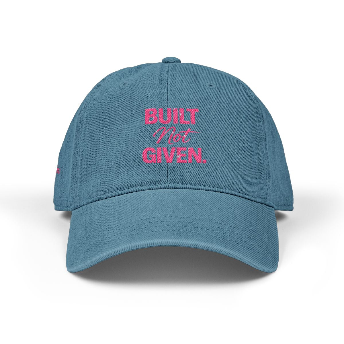 “BUILT NOT GIVEN.” Mindset Apparel - Embroidered Motivational cap